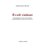 EVEIL VIOLENT. TEMOIGNAGE D'UNE CONSCIENCE EBRANLEE PAR LA CRISE DU COVID-19, Roch Geneviève