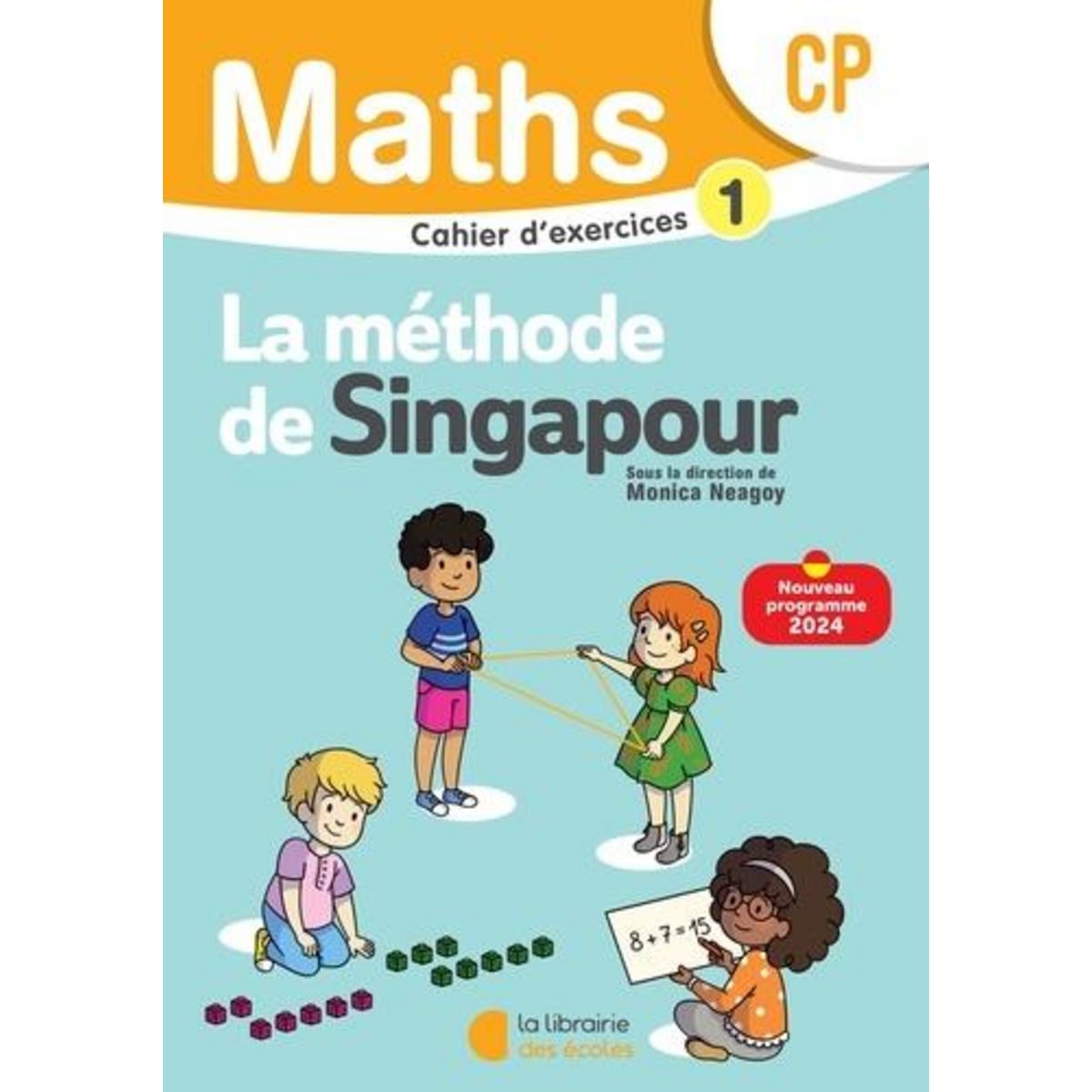MATHS CP LA METHODE DE SINGAPOUR. CAHIER D'EXERCICES 1, EDITION 2024 ...
