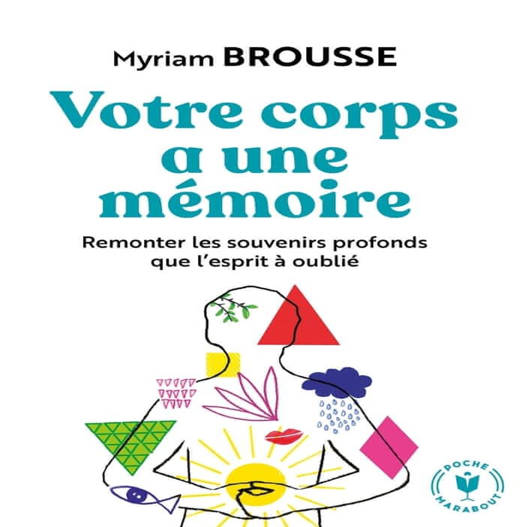VOTRE CORPS A UNE MEMOIRE, Brousse Myriam