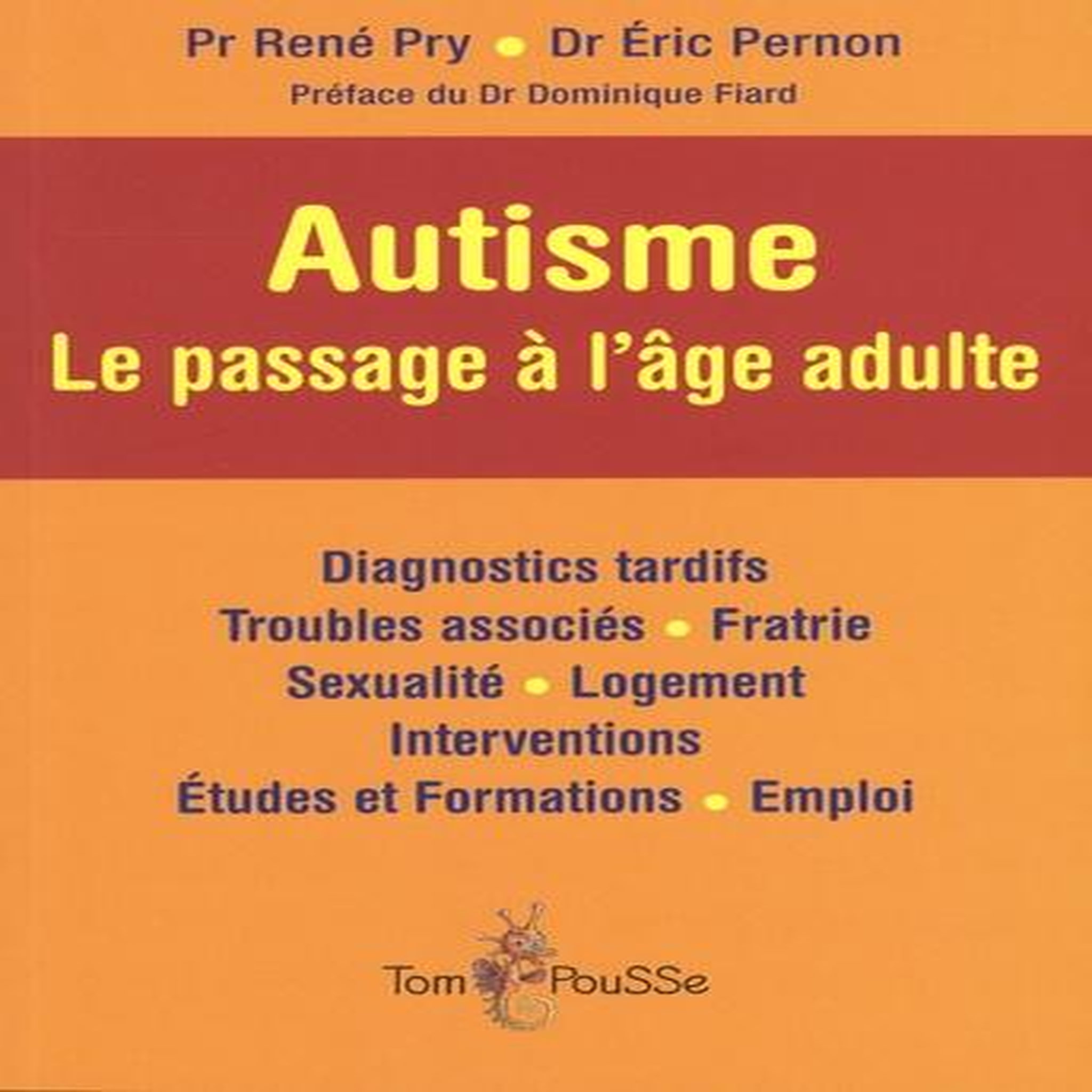 AUTISME. LE PASSAGE A L'AGE ADULTE, Pry René
