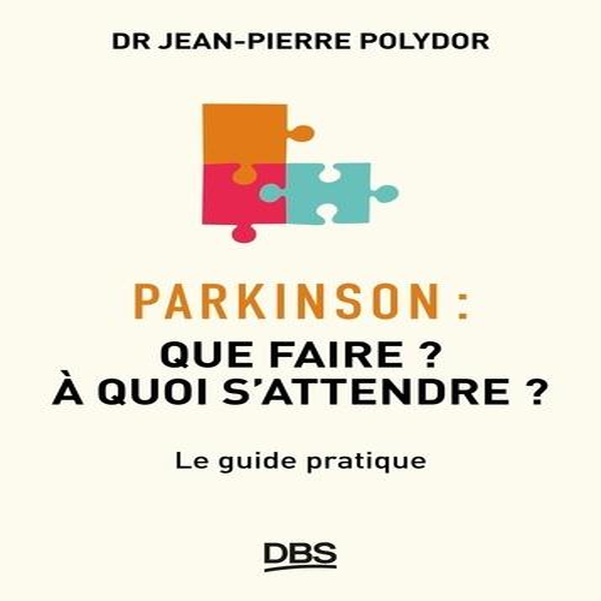 PARKINSON. QUE FAIRE ? A QUOI S'ATTENDRE ?, Polydor Jean-Pierre