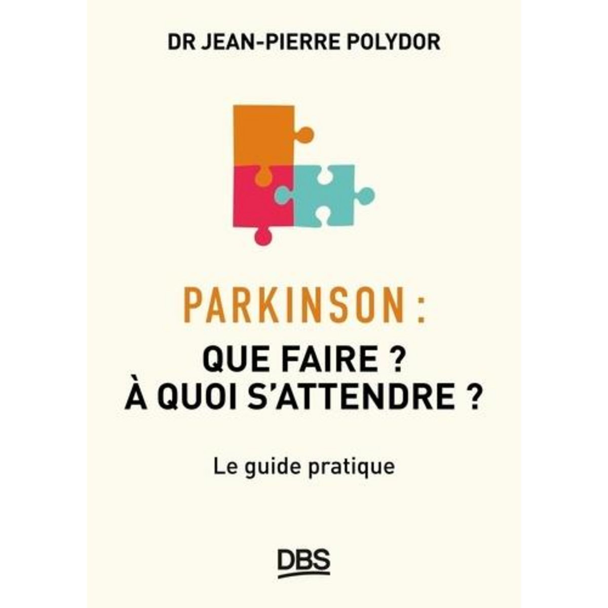 PARKINSON. QUE FAIRE ? A QUOI S'ATTENDRE ?, Polydor Jean-Pierre