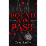 THE MAFIA CHRONICLES TOME 7 : BOUND BY THE PAST, Reilly Cora