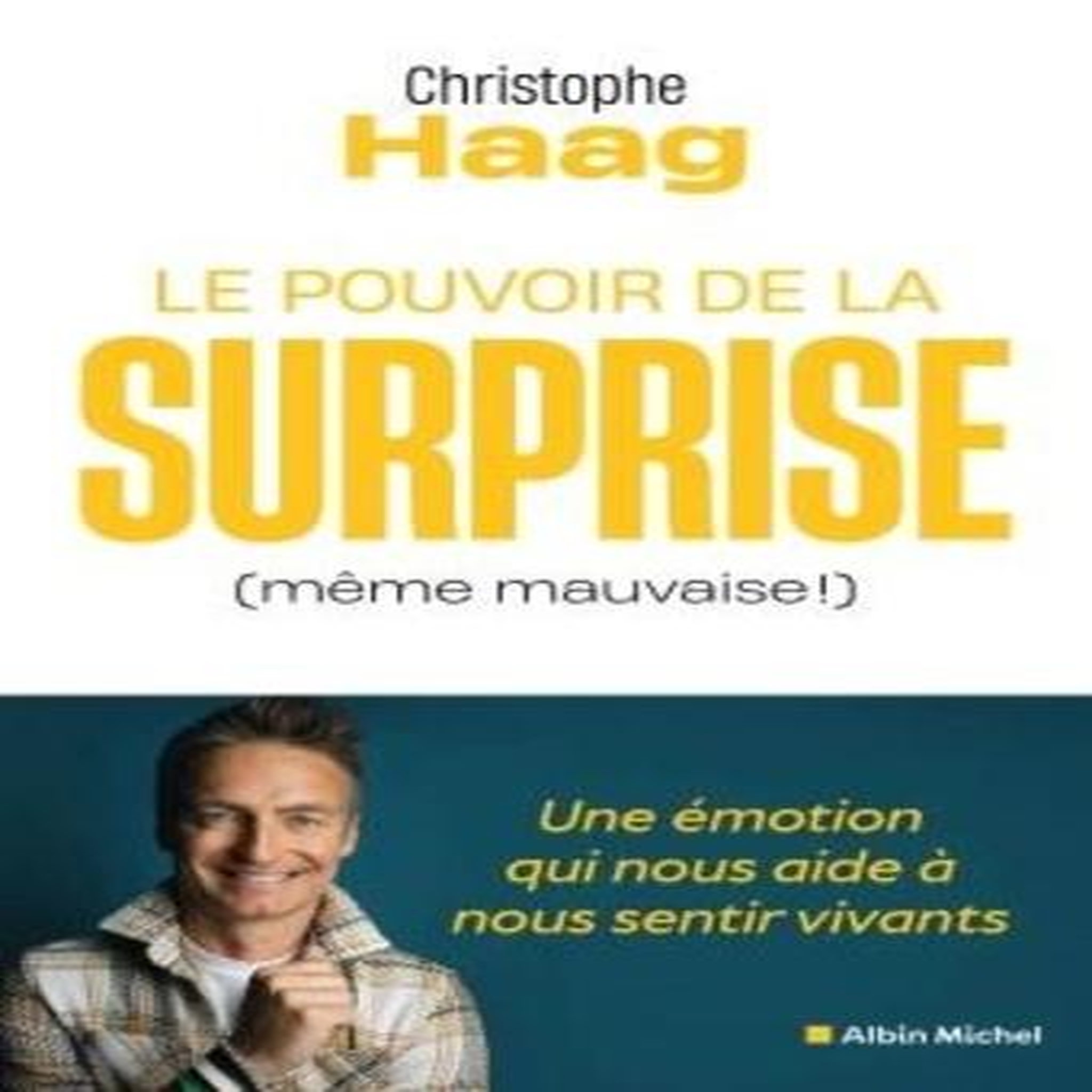 LE POUVOIR DE LA SURPRISE (MEME MAUVAISE !), Haag Christophe