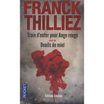 TRAIN D'ENFER POUR ANGE ROUGE SUIVI DE DEUILS DE MIEL, Thilliez Franck