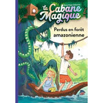 LA CABANE MAGIQUE TOME 5 : PERDUS EN FORET AMAZONIENNE, Osborne Mary Pope