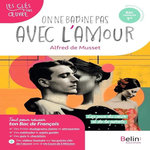 ON NE BADINE PAS AVEC L'AMOUR, ALFRED DE MUSSET. BAC FRANCAIS 1RE PARCOURS LES JEUX DU COEUR ET DE LA PAROLE, Kutukdjian Garance