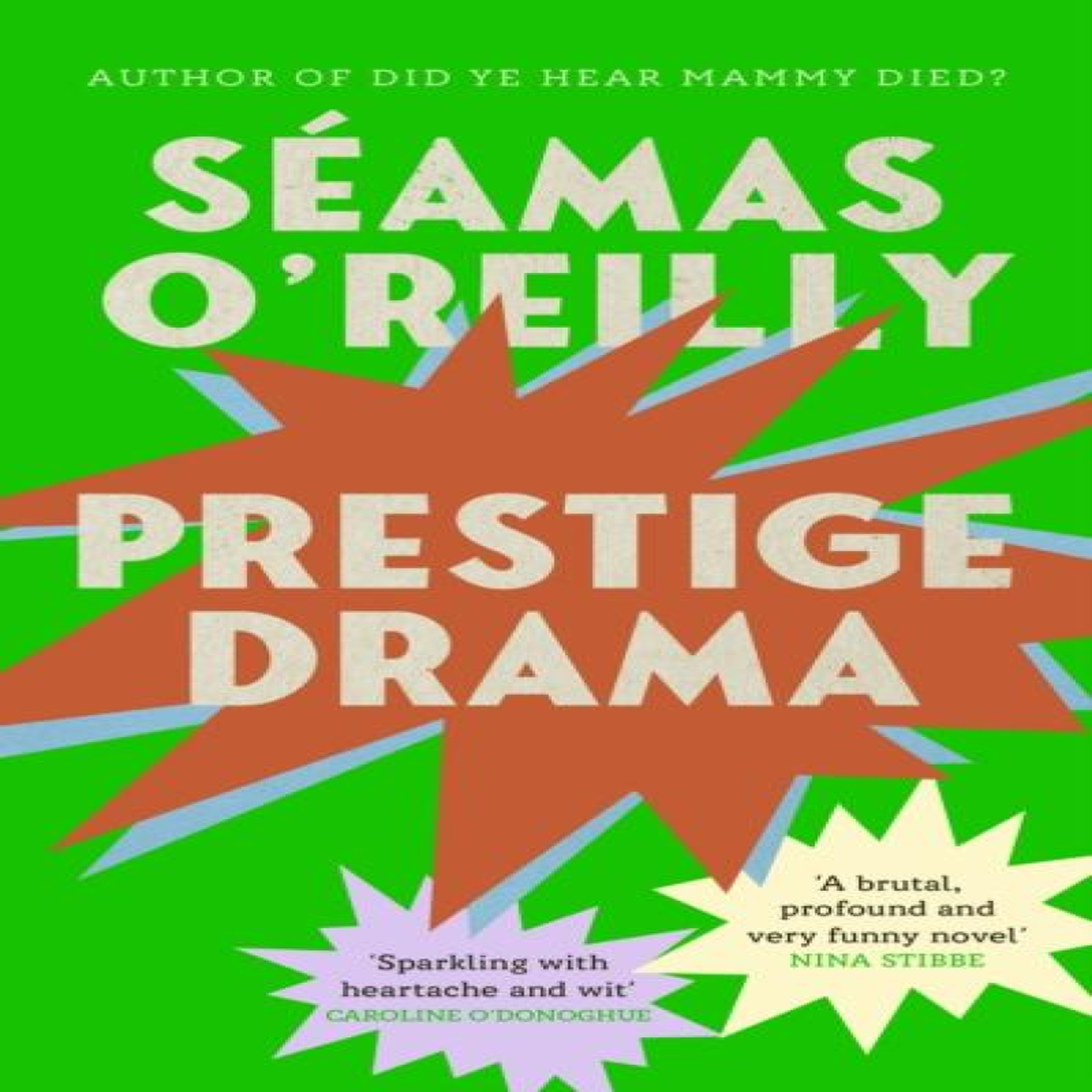 LIVRES Prestige Drama : the 'hilarious and profound' debut novel from the bestselling author of Did Ye Hear Mammy Died?