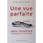 UNE VUE PARFAITE SANS LUNETTES. NI TRAITEMENT, OU INTERVENTION, Bates William