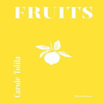FRUITS, Tolila Carole