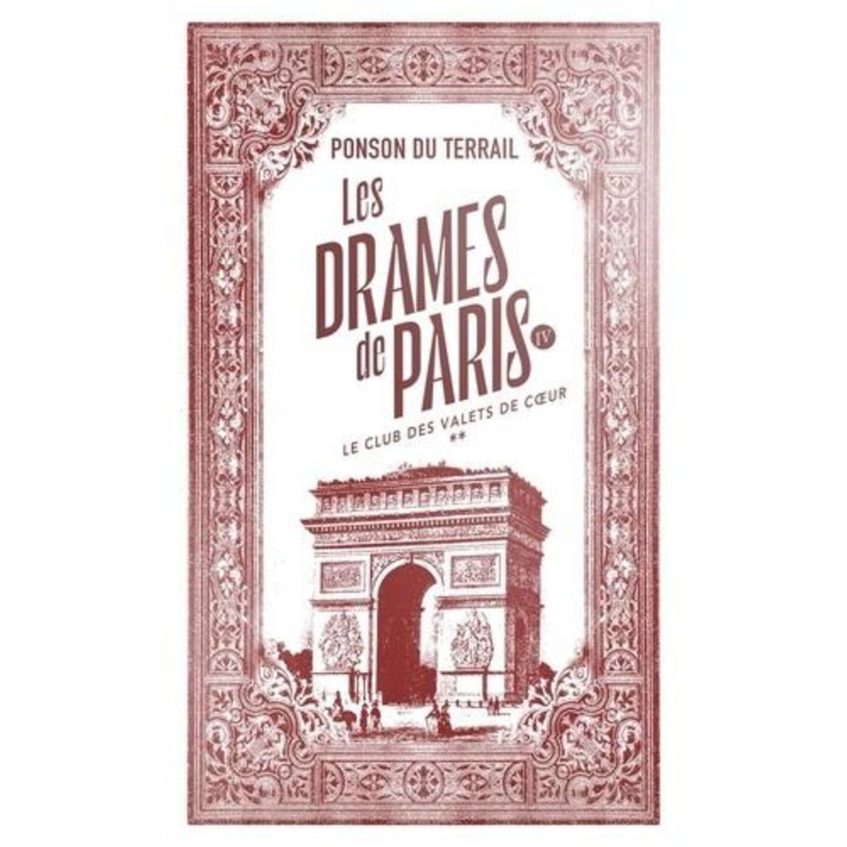 LES DRAMES DE PARIS TOME 4 : LE CLUB DES VALETS DE COEUR. TOME 2, Ponson du Terrail Pierre-Alexis