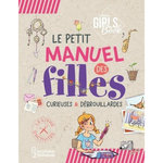 LE GIRL'S BOOK - LE PETIT MANUEL DES FILLES CURIEUSES ET DEBROUILLARDES, Lecreux Michèle