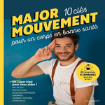 10 CLES POUR UN CORPS EN BONNE SANTE, Major Mouvement