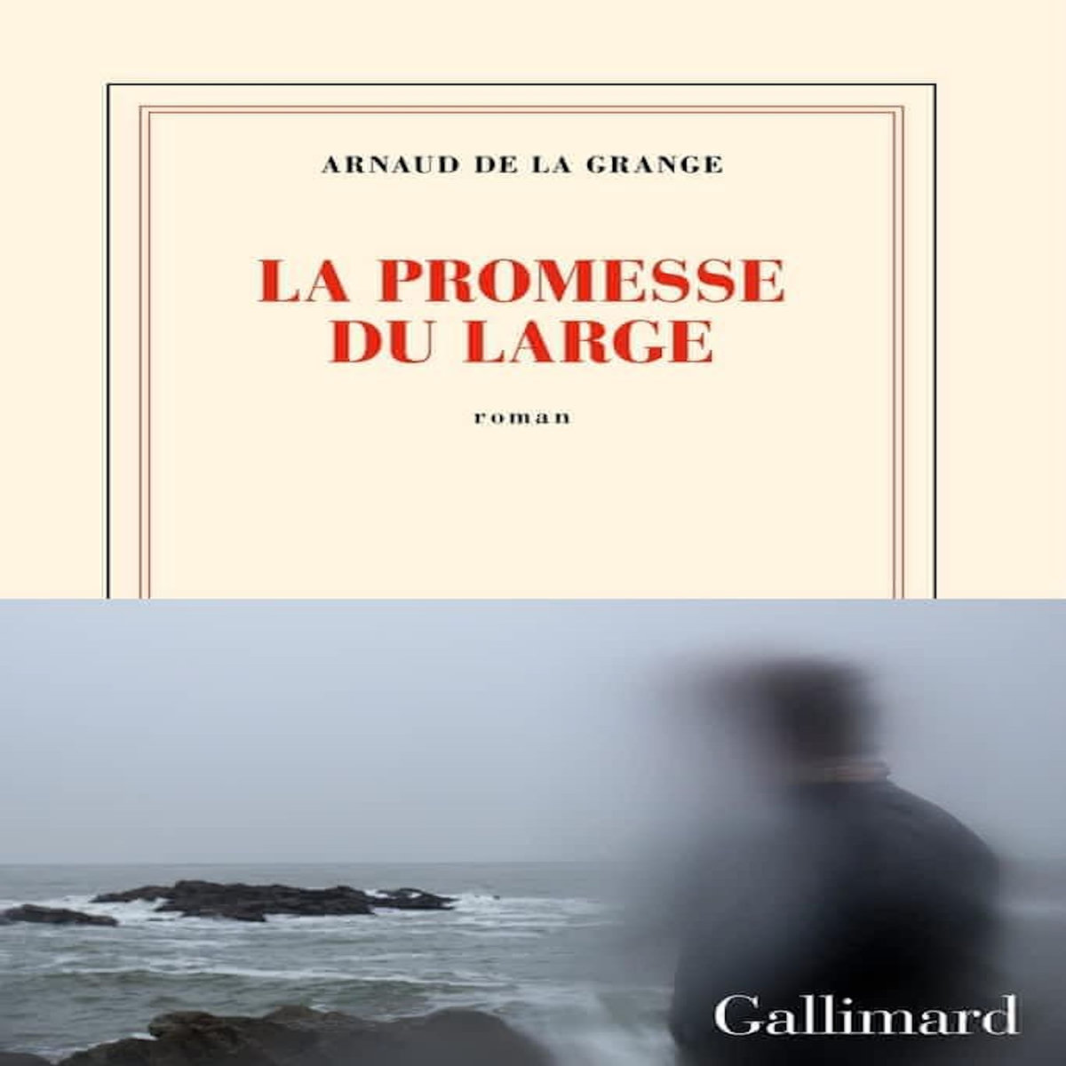 LA PROMESSE DU LARGE, La Grange Arnaud de