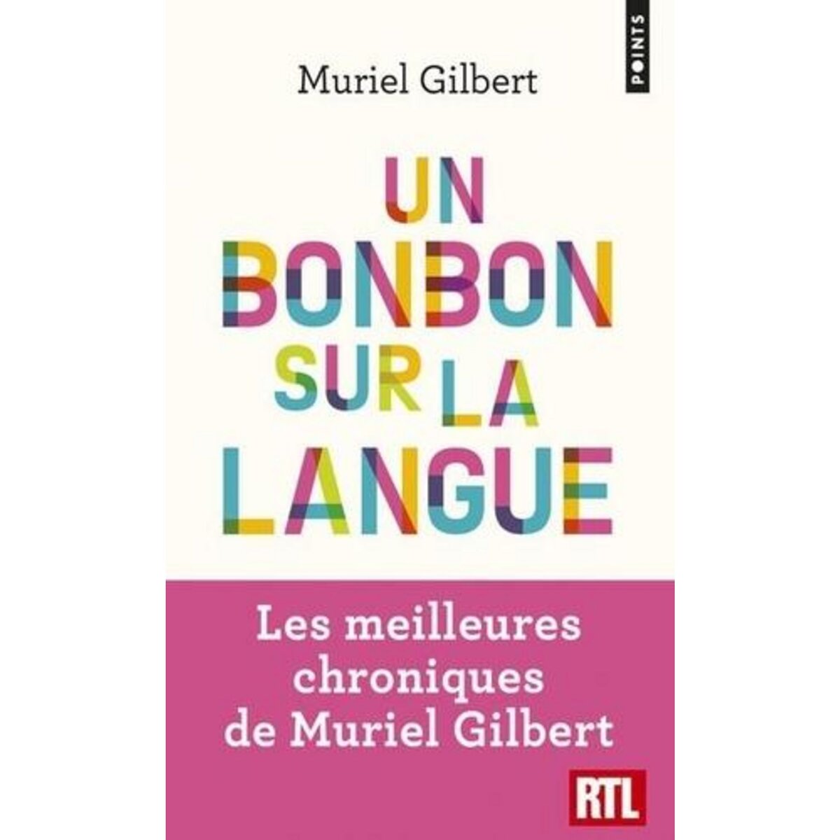 UN BONBON SUR LA LANGUE. ON N'A JAMAIS FINI DE DECOUVRIR LE FRANCAIS !, Gilbert Muriel