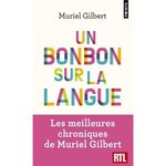 UN BONBON SUR LA LANGUE. ON N'A JAMAIS FINI DE DECOUVRIR LE FRANCAIS !, Gilbert Muriel