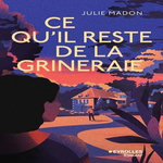 CE QU'IL RESTE DE LA GRINERAIE, Madon Julie
