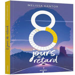 8 JOURS DE RETARD, Kantor Melissa