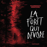 LA FORET QUI DEVORE, Hinckel Florence