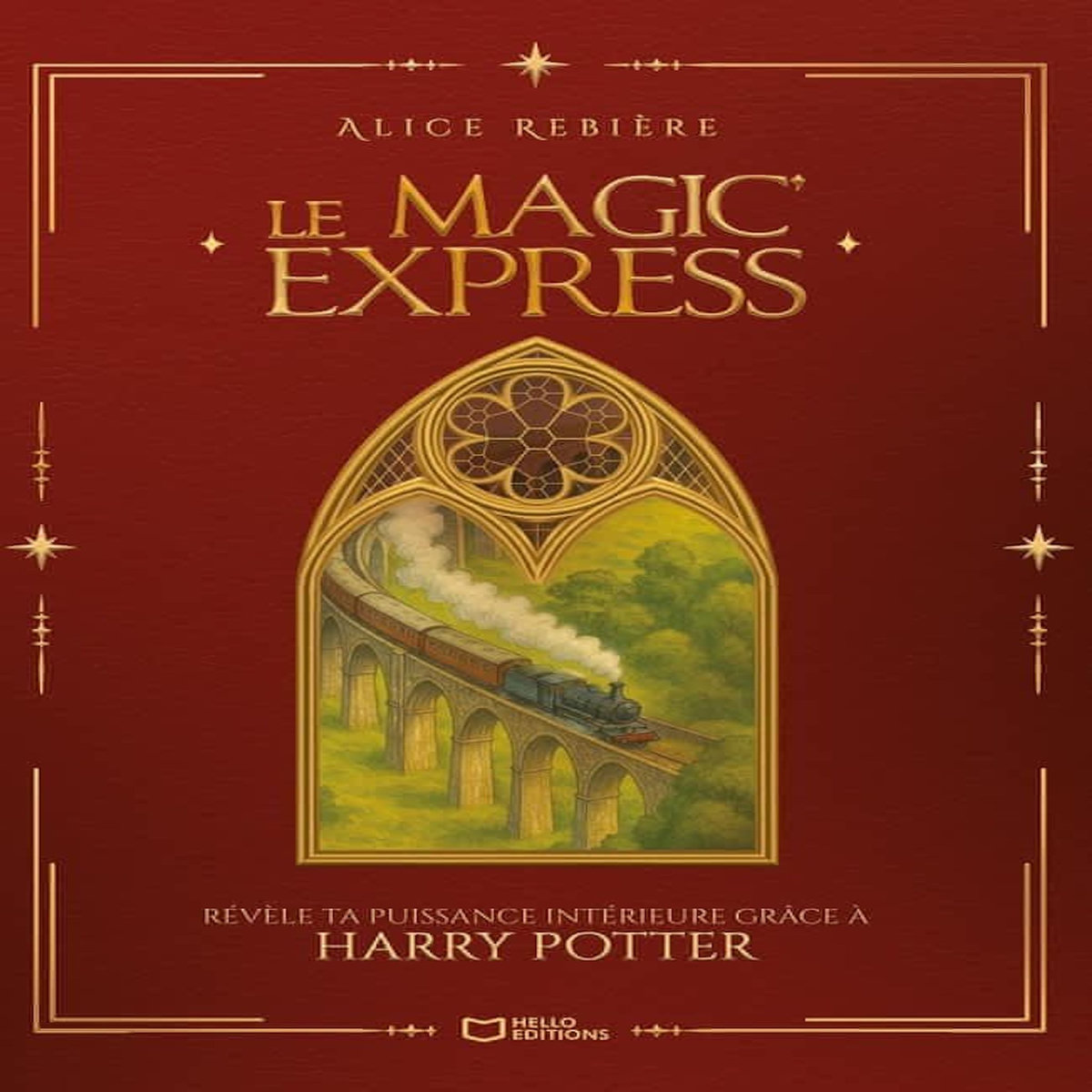 LE MAGIC'EXPRESS. REVELE TA PUISSANCE INTERIEURE GRACE A HARRY POTTER, Rebiere Alice