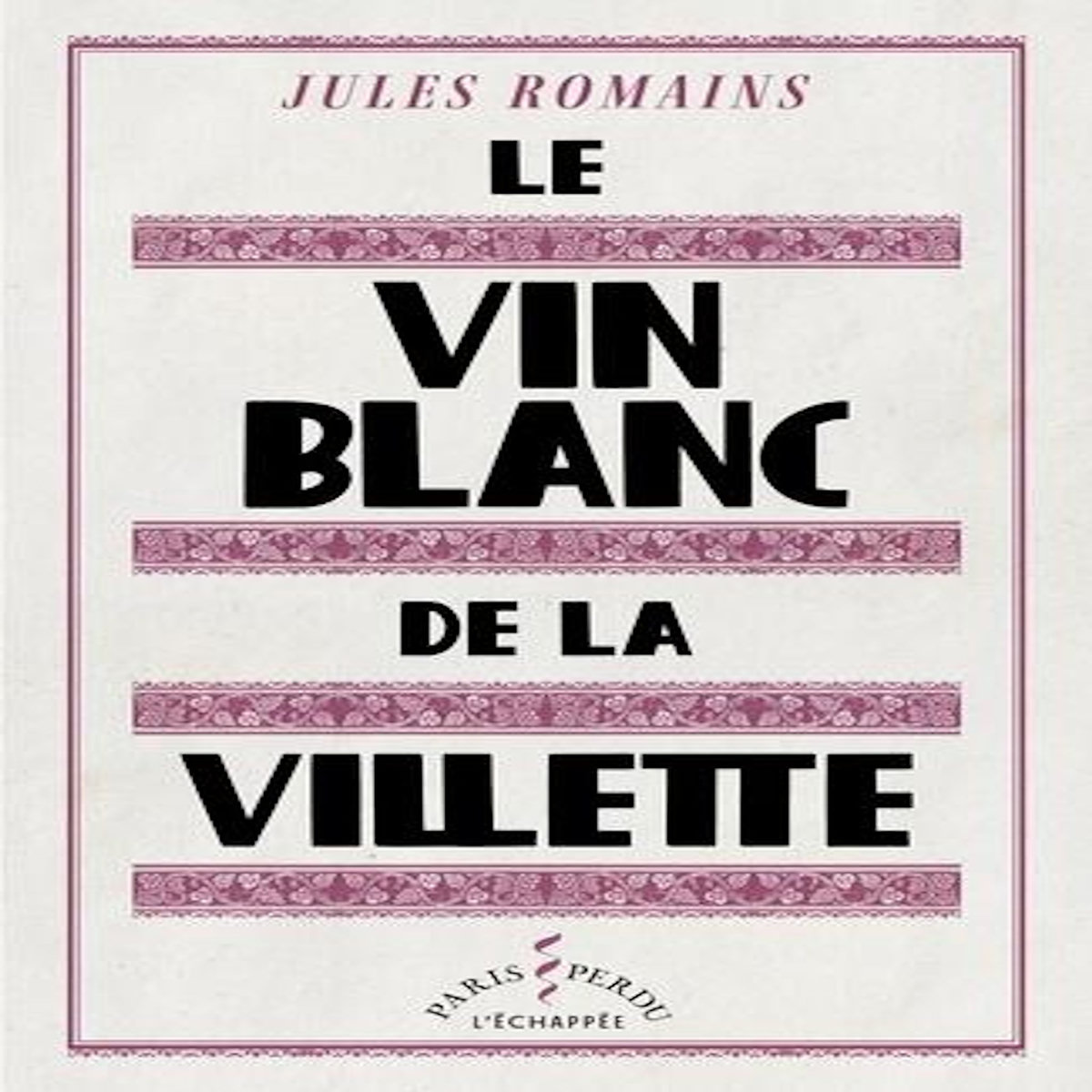 LE VIN BLANC DE LA VILLETTE, Romains Jules