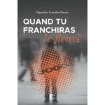 QUAND TU FRANCHIRAS LE FLEUVE, Leuridan-Dusser Hippolyte