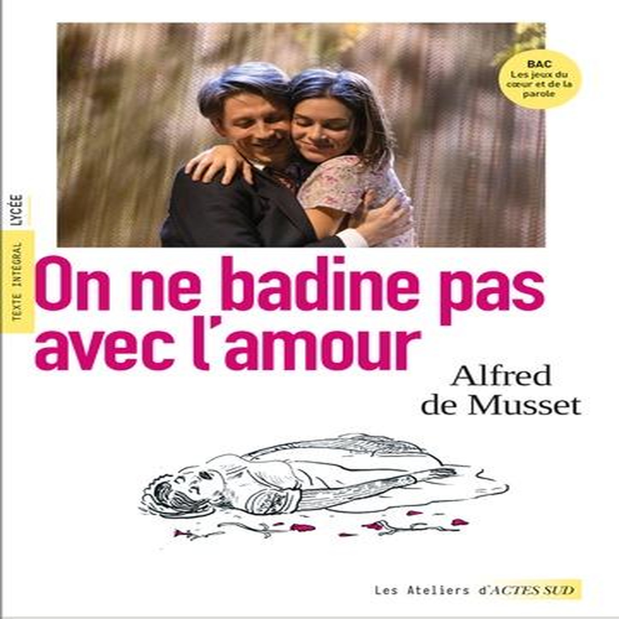 ON NE BADINE PAS AVEC L'AMOUR, Musset Alfred de