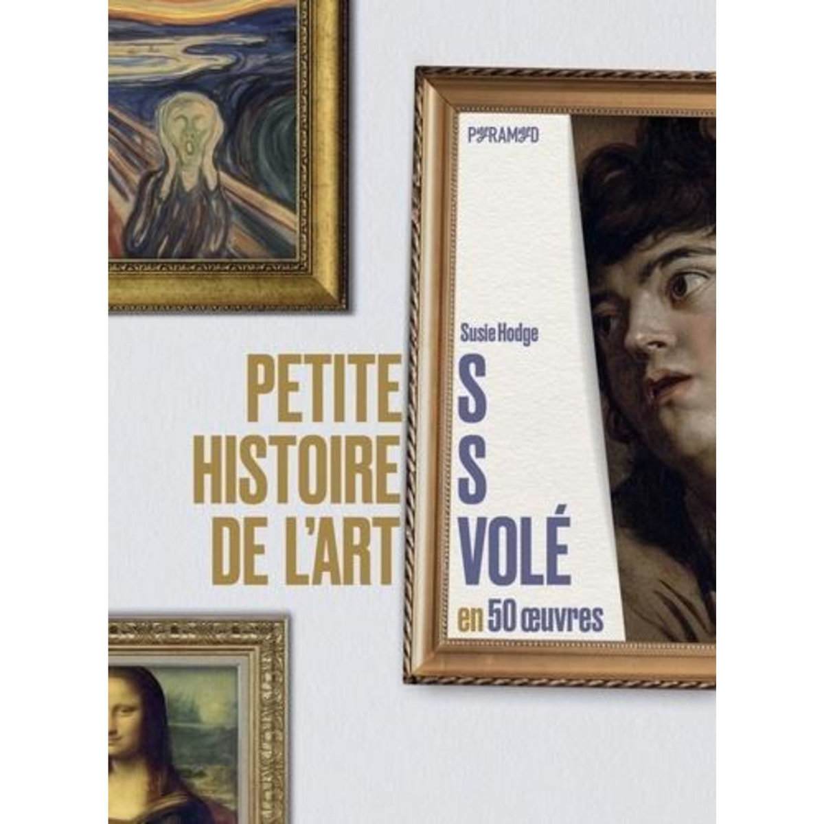 PETITES HISTOIRES DE L'ART VOLE EN 50 OEUVRES, Hodge Susie