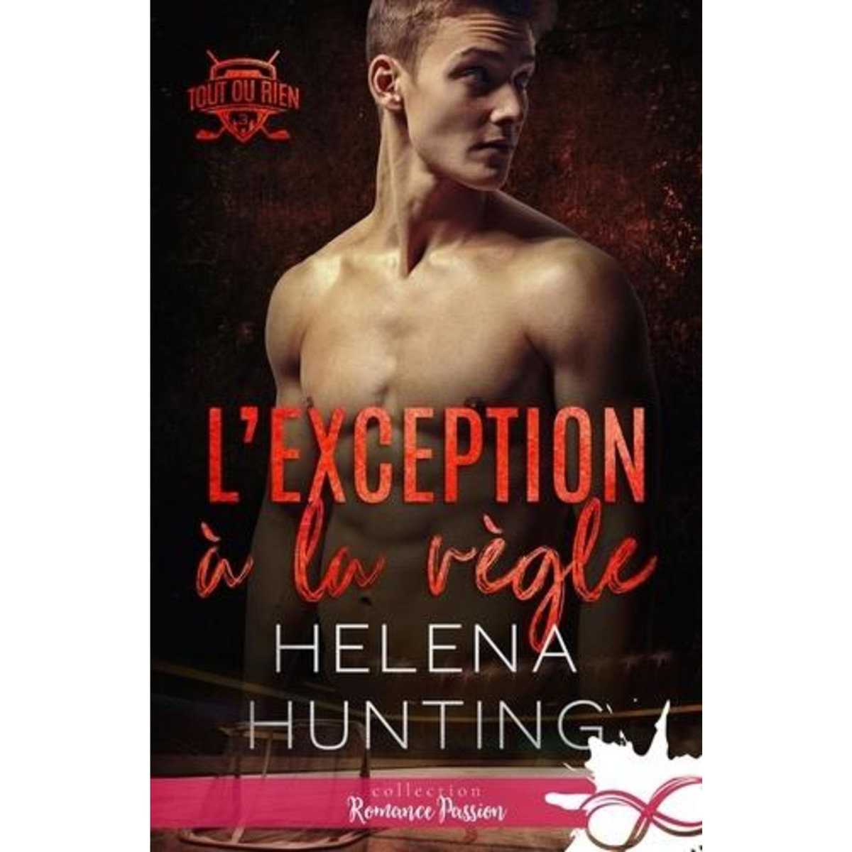 TOUT OU RIEN TOME 3 : L'EXCEPTION A LA REGLE, Hunting Helena