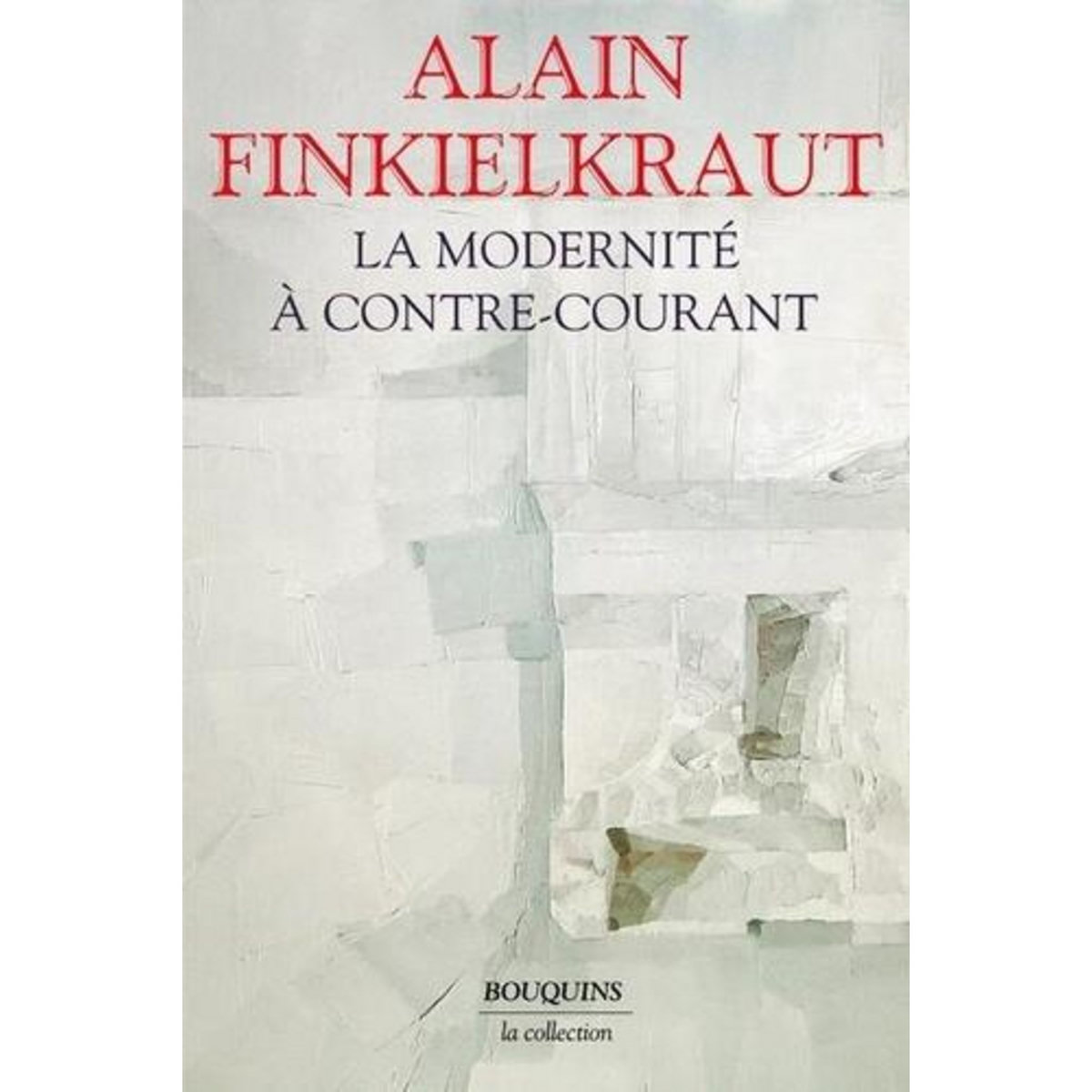 LA MODERNITE A CONTRE-COURANT, Finkielkraut Alain