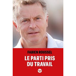 LE PARTI PRIS DU TRAVAIL, Roussel Fabien