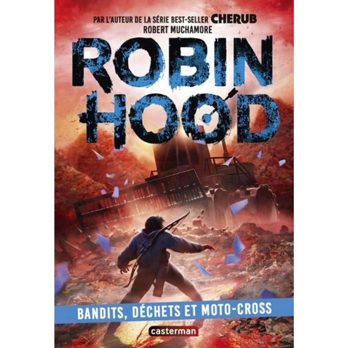  ROBIN HOOD TOME 6 : BANDITS, DECHETS ET MOTO-CROSS, Muchamore Robert