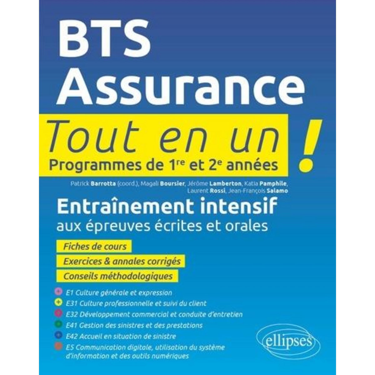 BTS ASSURANCE. PROGRAMMES DE 1RE ET 2E ANNEES, ENTRAINEMENT INTENSIF AUX EPREUVES ECRITES ET ORALES, Barrotta Patrick
