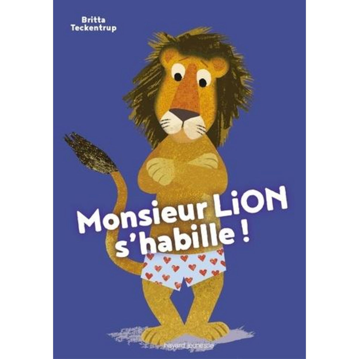 MONSIEUR LION S'HABILLE, Teckentrup Britta
