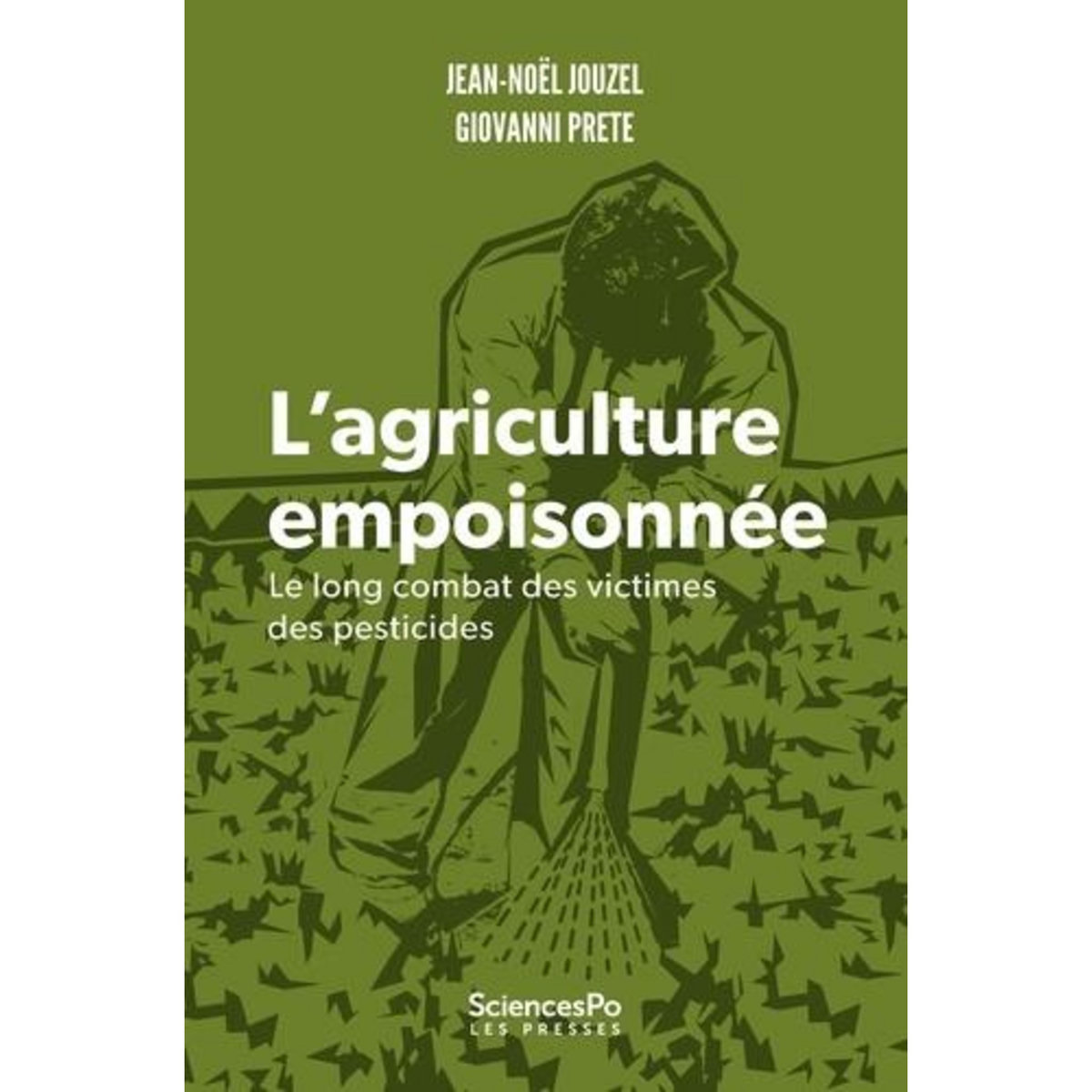 L'AGRICULTURE EMPOISONNEE. LE LONG COMBAT DES VICTIMES DES PESTICIDES, Jouzel Jean-Noël