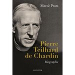 PIERRE TEILHARD DE CHARDIN. BIOGRAPHIE, Prats Mercè