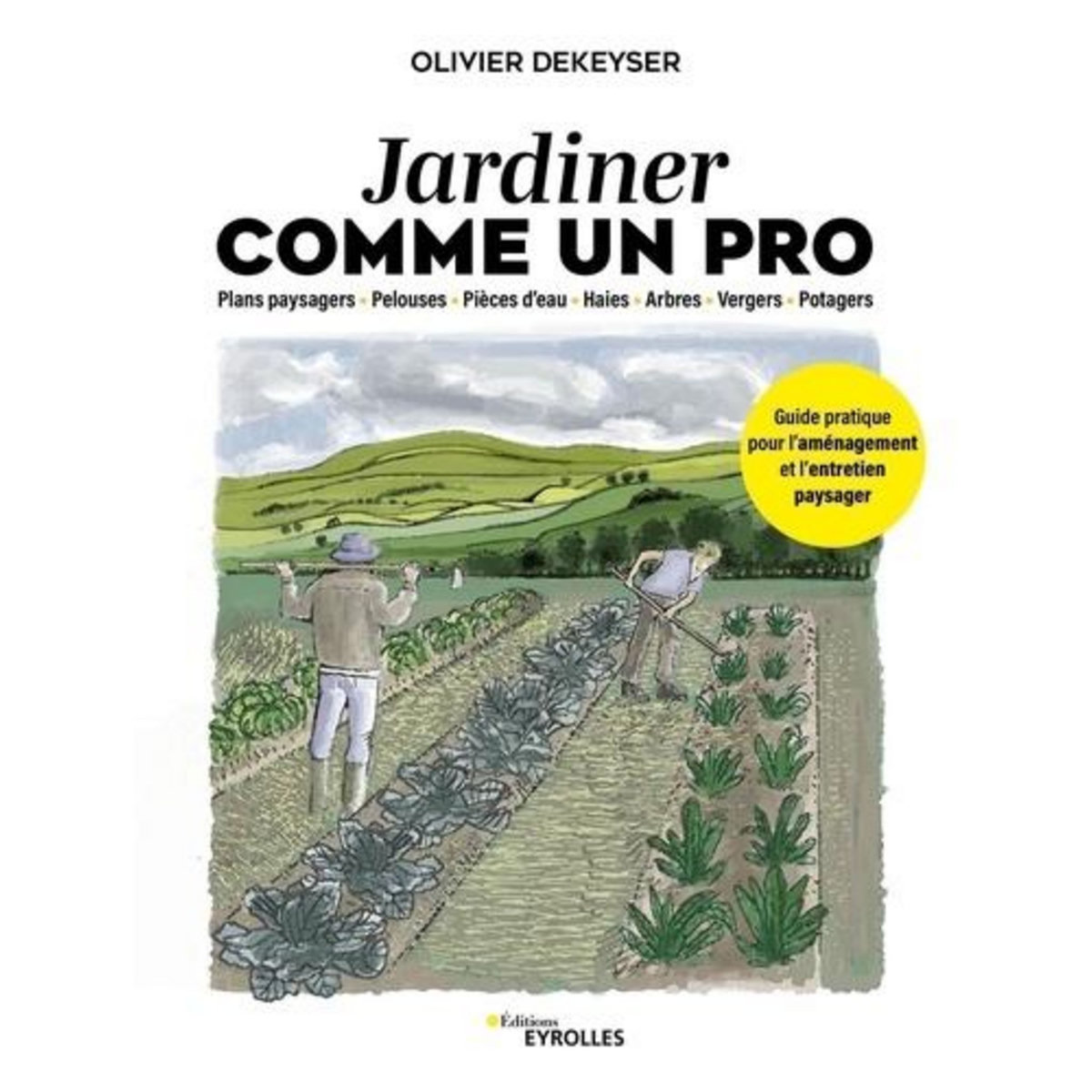 JARDINER COMME UN PRO. PLANS PAYSAGERS, PELOUSES, PIECES D'EAU, HAIES, ARBRES, VERGERS, POTAGERS - GUIDE PRATIQUE POUR L'AMENAGEMENT ET L'ENTRETIEN DU JARDIN, Dekeyser Olivier