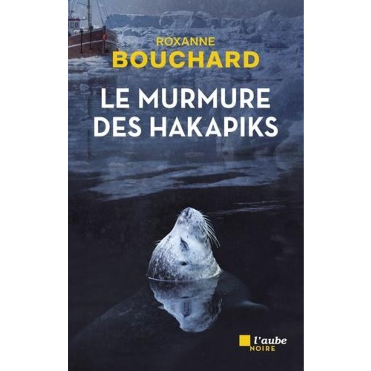 LE MURMURE DES HAKAPIKS, Bouchard Roxanne