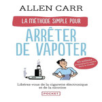 LA METHODE SIMPLE POUR ARRETER DE VAPOTER, Carr Allen