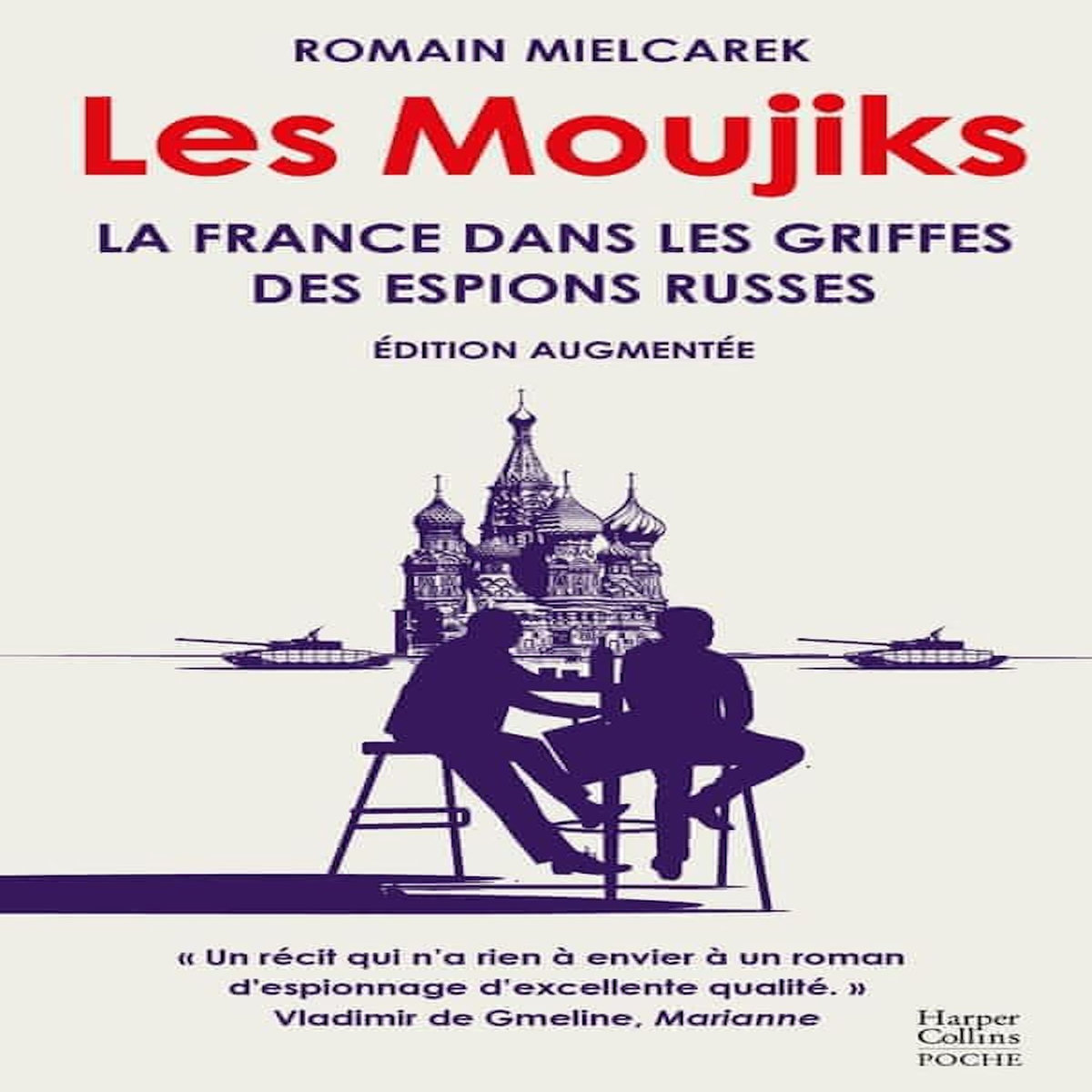 LES MOUJIKS. LA FRANCE DANS LES GRIFFES DES ESPIONS RUSSES, EDITION REVUE ET AUGMENTEE, Mielcarek Romain