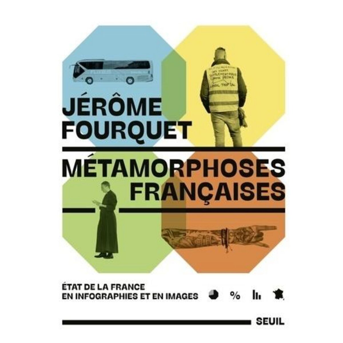 METAMORPHOSES FRANCAISES. ETAT DE LA FRANCE EN INFOGRAPHIES ET EN IMAGES, Fourquet Jérôme