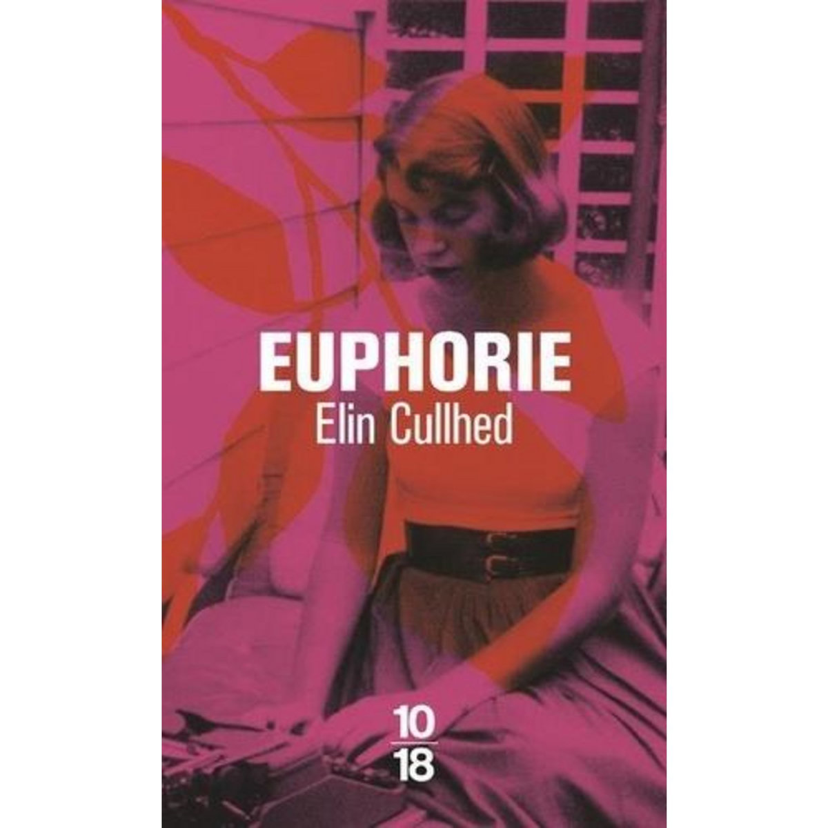 EUPHORIE. UN ROMAN SUR SYLVIA PLATH, Cullhed Elin