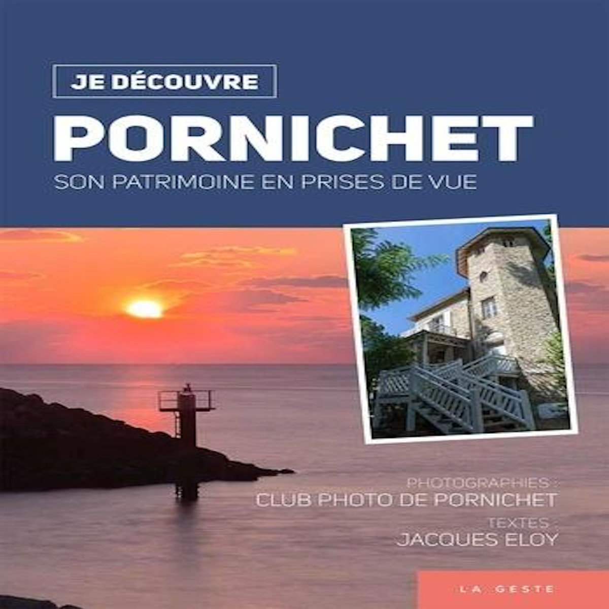 PORNICHET. SON PATRIMOINE EN PRISES DE VUE, Club Photo de Pornichet