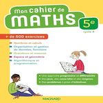 MATHEMATIQUES 5E MON CAHIER DE MATHS. EDITION 2018, Arnaud Delphine