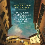ICI, LES MIRACLES ONT UN GOUT DE CIEL, Fleury Adeline