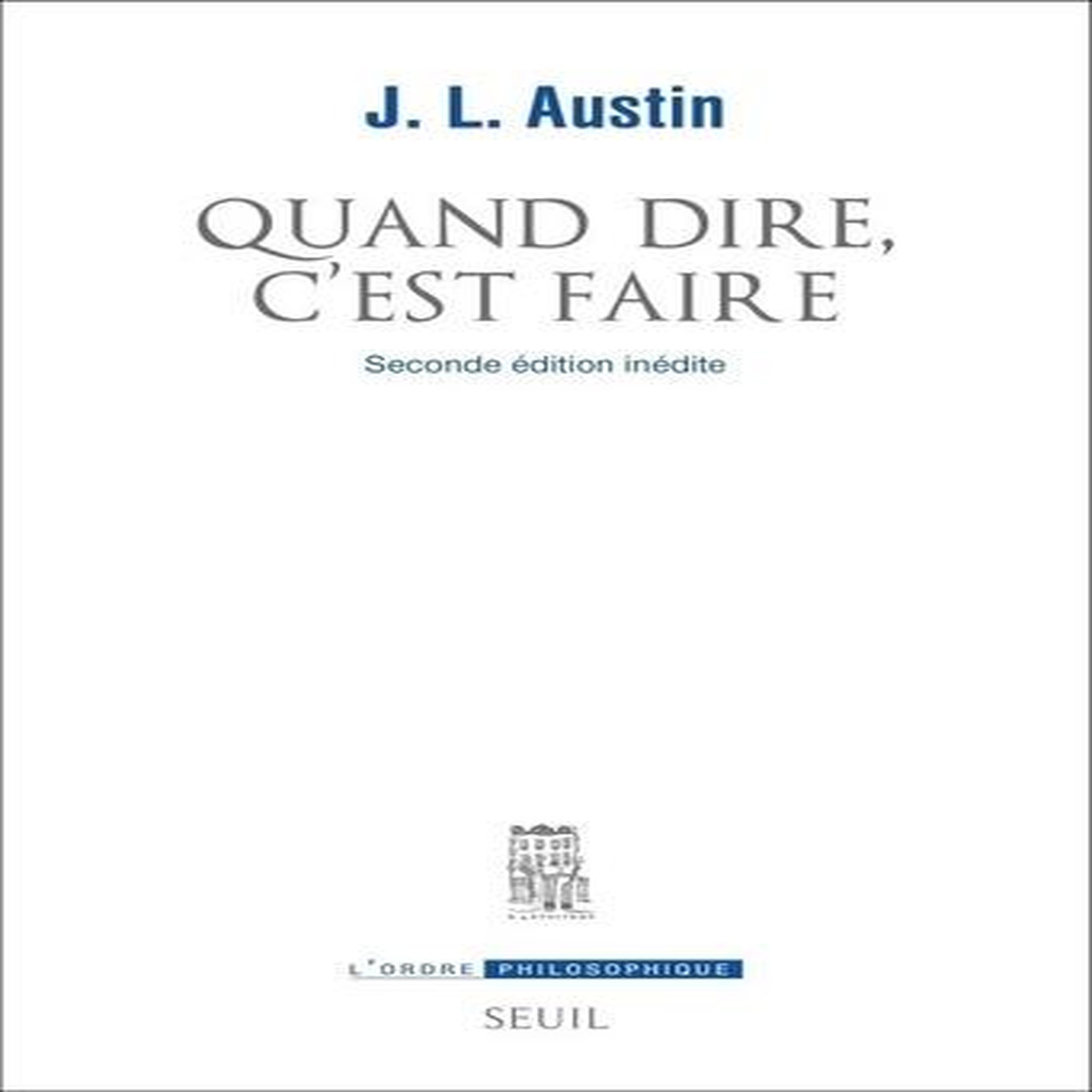 QUAND DIRE, C'EST FAIRE. 2E EDITION, Austin John-L