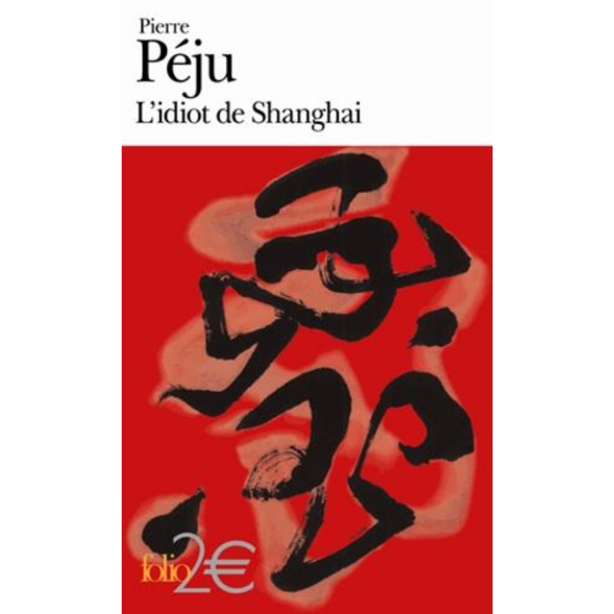 L'IDIOT DE SHANGHAI ET AUTRES NOUVELLES, Péju Pierre