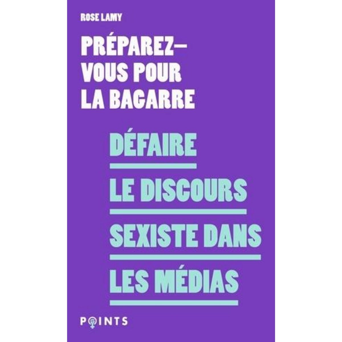DEFAIRE LE DISCOURS SEXISTE DANS LES MEDIAS. EDITION ACTUALISEE, Lamy Rose