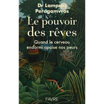 LE POUVOIR DES REVES. QUAND LE CERVEAU ENDORMI APAISE NOS PEURS, Perogamvros Lampros