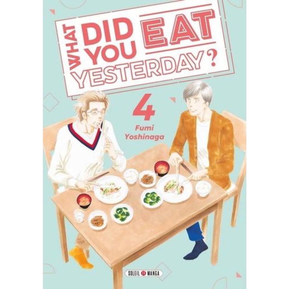 WHAT DID YOU EAT YESTERDAY ? TOME 4 , Yoshinaga Fumi